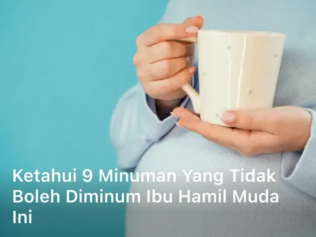 Ketahui 9 Minuman yang Tidak Boleh Diminum Ibu Hamil Muda ini