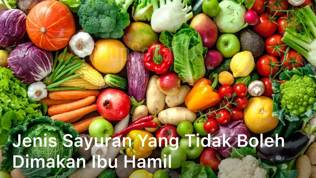 Jenis Sayuran yang Tidak Boleh Dimakan Ibu Hamil